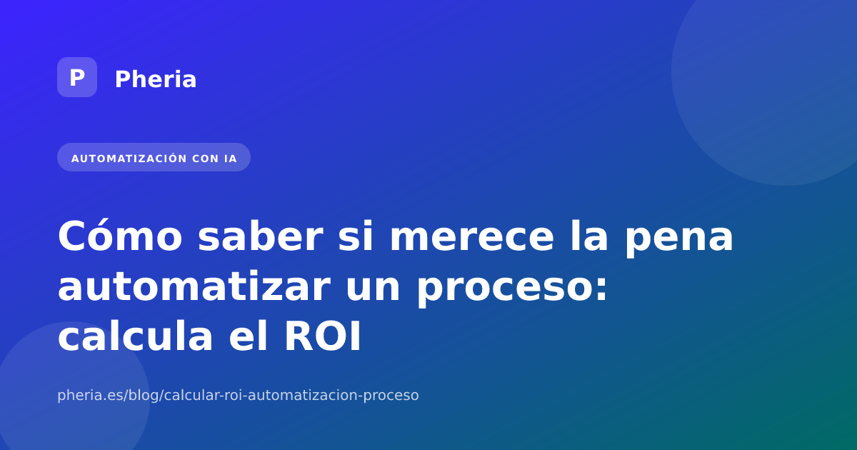 Cómo saber si merece la pena automatizar un proceso: calcula el ROI